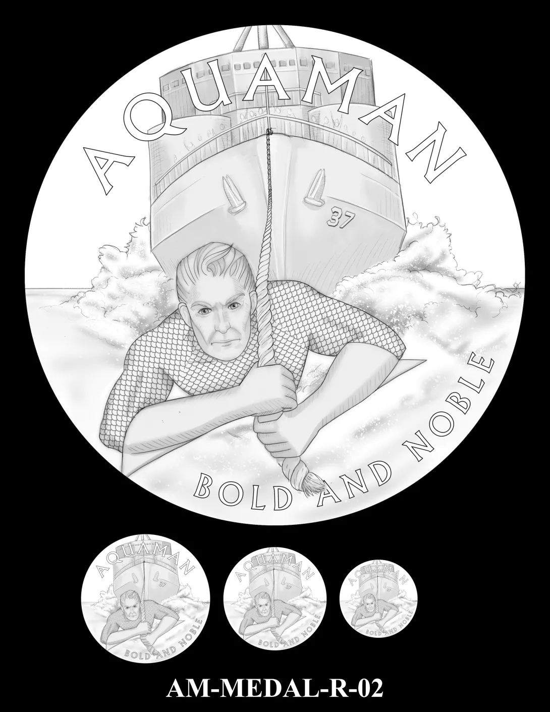 Reverse medal candidate AM-MEDAL-R-02.  Aquaman tugging a navy ship with a rope through the ocean. Inscriptions: AQUAMAN; BOLD AND NOBLE. Three small medal-size previews appear below the enlarged design.